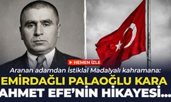 Aranan adamdan İstiklal Madalyalı kahramana: Emirdağlı Palaoğlu Kara Ahmet Efe’nin hikayesi…