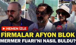 Firmalar Afyon Blok Mermer Fuarı’nı nasıl buldu?