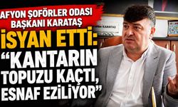 Afyon Şoförler Odası Başkanı Karataş isyan etti: “Kantarın topuzu kaçtı, esnaf eziliyor”