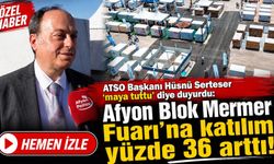 ATSO Başkanı Hüsnü Serteser “maya tuttu” diye duyurdu: Afyon Blok Mermer Fuarı’na katılım yüzde 36 arttı!