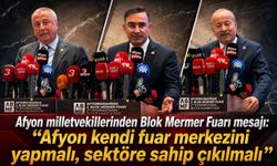 Afyon milletvekillerinden Blok Mermer Fuarı mesajı: “Afyon kendi fuar merkezini yapmalı, sektöre sahip çıkılmalı”