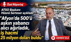 ATSO Başkanı Hüsnü Serteser açıkladı: “Afyon’da 500’ü aşkın yabancı alıcı ağırladık, iş hacmi 25 milyon doları buldu”
