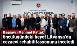 Başsavcı Mehmet Patlak öncülüğündeki heyet Litvanya’da cezaevi rehabilitasyonunu inceledi