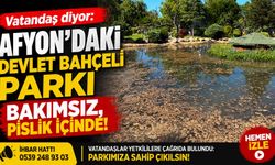 Vatandaş diyor: Afyon’daki Devlet Bahçeli Parkı bakımsız, pislik içinde!