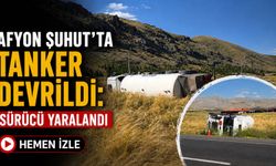 Afyon Şuhut’ta tanker devrildi: Sürücü yaralandı