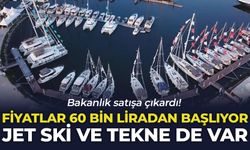 Bakanlık satışa çıkardı! Fiyatlar 60 bin liradan başlıyor, jet ski ve tekne de var