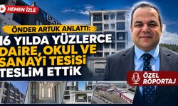 Önder Artuk anlattı: 16 yılda yüzlerce daire, sanayi tesisi, okul ve ticari yapı teslim ettik