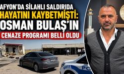 Afyon'da silahlı saldırıda hayatını kaybetmişti: Osman Bulaş'ın cenaze programı belli oldu