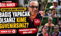 Afyonlulara sorduk: Bağış yapacak olsanız kime güvenirsiniz?