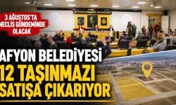 Afyon Belediyesi 12 taşınmazı satışa çıkarıyor: 3 Ağustos’ta meclis gündeminde olacak