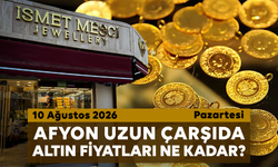 Afyon Uzun Çarşı’da bugün altın fiyatları ne kadar? 10 Ağustos 2026 Pazartesi