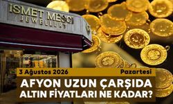 Afyon Uzun Çarşı’da bugün altın fiyatları ne kadar? 3 Ağustos 2026 Pazartesi