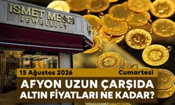 Afyon Uzun Çarşı’da bugün altın fiyatları ne kadar? 15 Ağustos 2026 Cumartesi