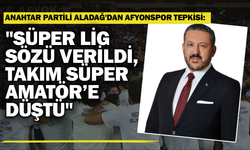 Anahtar Partili Aladağ'dan Afyonspor Tepkisi: "Süper Lig Sözü Verildi, Takım Süper Amatör’e Düştü"
