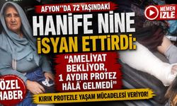 Afyon'da 72 yaşındaki Hanife nine isyan ettirdi: "Ameliyat bekliyor, 1 aydır protez hâlâ gelmedi"