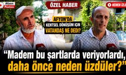 Afyon'da kentsel dönüşüm için vatandaş ne dedi? "Madem bu şartlarda veriyorlardı, daha önce neden üzdüler?"