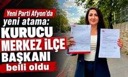 Yeni Parti Afyon’da yeni atama: Kurucu Merkez İlçe Başkanı belli oldu