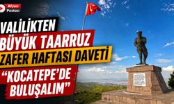 Valilikten Büyük Taarruz Zafer Haftası Daveti: "Kocatepe'de buluşalım"