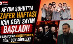 Afyon Şuhut’ta Zafer Haftası için geri sayım başladı: O sanatçılar konser verecek, dört gün sürecek!