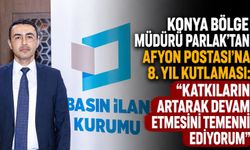 BİK Konya Bölge Müdürü Parlak'tan Afyon Postası'na 8. yıl kutlaması: Katkıların artarak devam etmesini temenni ediyorum