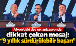 Afyon’daki dev organizasyonda dikkat çeken mesaj: “9 yıllık sürdürülebilir başarı”