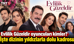 Evlilik Güzeldir oyuncuları kimler? İşte dizinin yıldızlarla dolu kadrosu