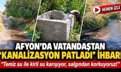 Afyon’da vatandaştan kanalizasyon isyanı: “Temiz su ile kirli su karışıyor, salgından korkuyoruz!”