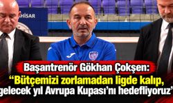 Başantrenör Gökhan Çokşen: "Bütçemizi zorlamadan ligde kalıp, gelecek yıl Avrupa Kupası'nı hedefliyoruz"