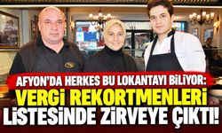 Afyon’da herkes bu lokantayı biliyor: Vergi rekortmenleri listesinde zirveye çıktı!