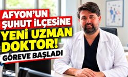 Afyon'un Şuhut ilçesine yeni uzman doktor! Göreve başladı