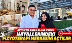 Afyon'da eşler el ele verdi! Hayallerindeki fizyoterapi merkezini açtılar