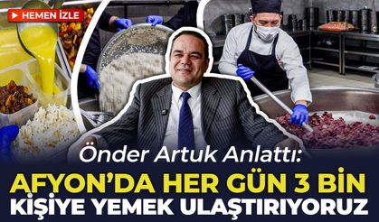 Afyon’da Dev Yemek Operasyonu: Her Gün 3 Bin Kişiye Ulaşıyor | Önder Artuk anlattı!