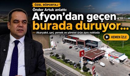 Önder Artuk anlattı: Afyon’dan geçen burada duruyor... Akaryakıt, şarj, yemek ve yöresel ürün aynı noktada