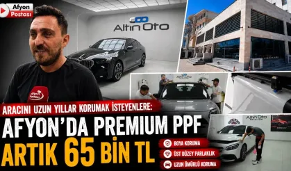 Aracını uzun yıllar korumak isteyenlere: Afyon’da premium PPF artık 65 bin TL