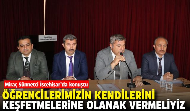 Miraç Sünnetci: Öğrencilerimizin kendilerini keşfetmelerine olanak vermeliyiz