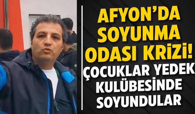 Afyon’da soyunma odası verilmeyen çocuklar yedek kulübesinde soyundu!
