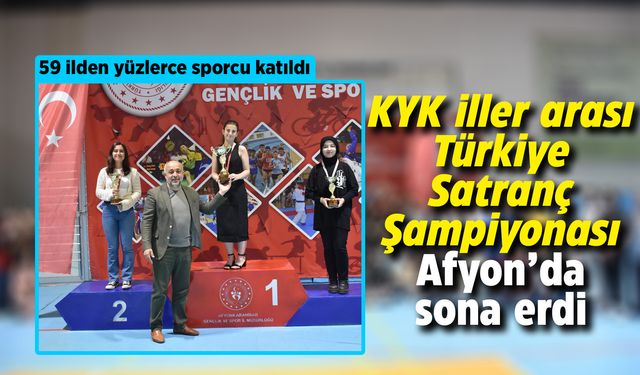 ⁠KYK Türkiye Satranç Şampiyonası Afyon'da heyecanla tamamlandı: 59 ilden yüzlerce sporcu katılmıştı...