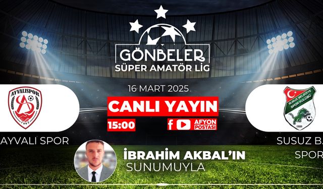 Ayvalı Spor-Susuz Belediye Spor maçı saat 15.00’da Afyon Postası'nda