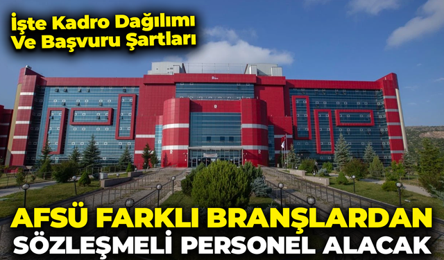 AFSÜ 27 Sözleşmeli Personel Alımı Yapacak: İşte Kadro Dağılımı ve Başvuru Şartları