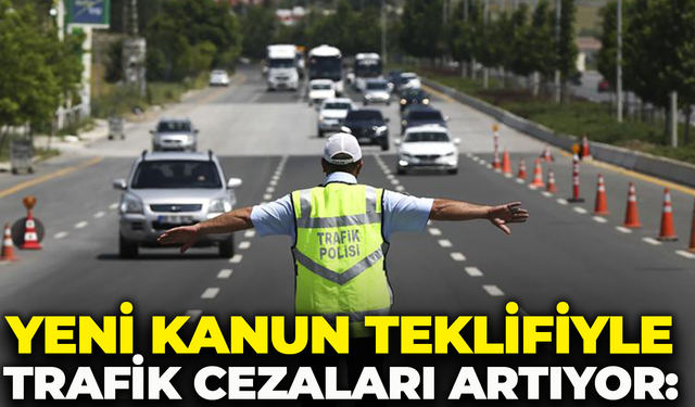 Yeni Kanun Teklifiyle Trafik Cezaları Artıyor: