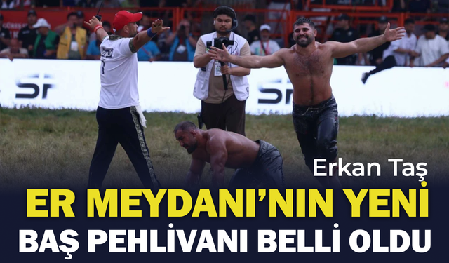 Er Meydanı'nın Yeni Baş Pehlivanı Belli Oldu: Erkan Taş