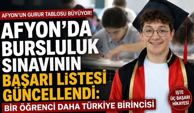 Afyon’da bursluluk sınavının başarı listesi güncellendi: Bir öğrenci daha Türkiye birincisi