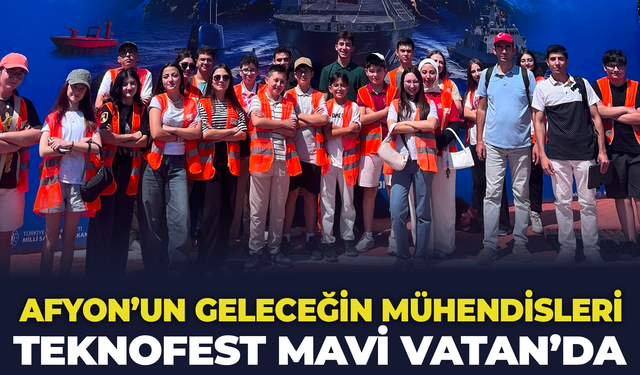 Afyon'un Geleceğin Mühendisleri TEKNOFEST Mavi Vatan'da