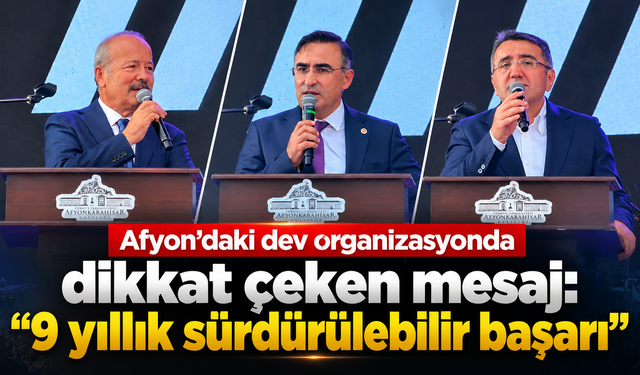 Afyon’daki dev organizasyonda dikkat çeken mesaj: “9 yıllık sürdürülebilir başarı”