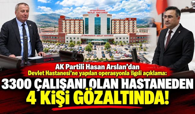 AK Partili Hasan Arslan'dan yapılan operasyonla ilgili açıklama: 3300 çalışanı olan hastaneden 4 kişi gözaltında!