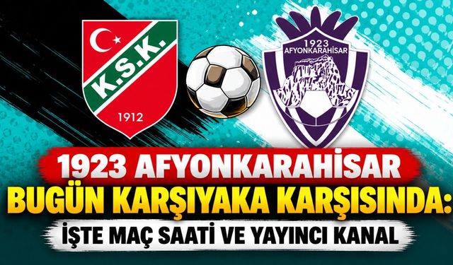 1923 Afyonkarahisar bugün Karşıyaka karşısında: İşte maç saati ve yayıncı kanal