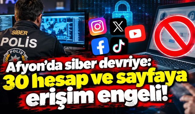 Afyon'da siber devriye: 30 hesap ve sayfaya erişim engeli!