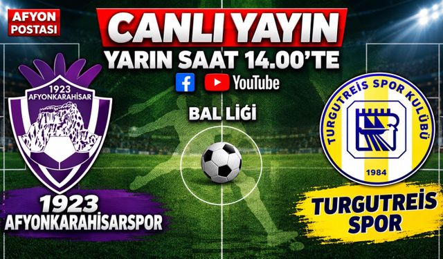 1923 Afyonkarahisarspor - Turgutreis Spor maçı yarın saat 14.00’te Afyon Postası’nda