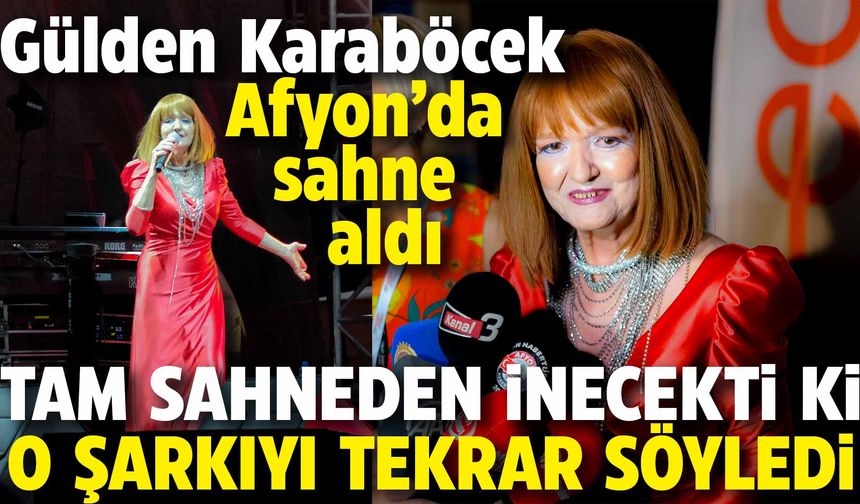 Gülden Karaböcek Afyon’da sahne aldı:  Tam sahneden inecekti ki o şarkıyı tekrar söyledi!