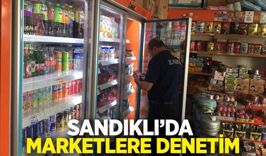Sandıklı’da marketlere gıda denetimi